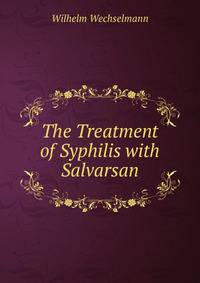 The Treatment of Syphilis with Salvarsan