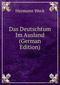 Das Deutschtum Im Ausland (German Edition)