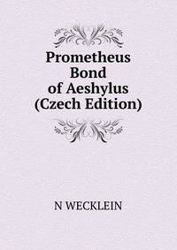 Prometheus Bond of Aeshylus (Czech Edition)