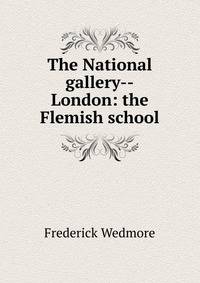 The National gallery--London: the Flemish school