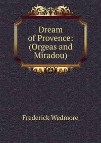 Dream of Provence: (Orgeas and Miradou)