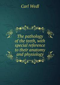 The pathology of the teeth, with special reference to their anatomy and physiology