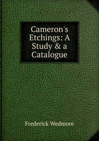 Cameron's Etchings: A Study &amp; a Catalogue