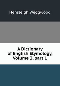 A Dictionary of English Etymology, Volume 3, part 1
