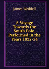 A Voyage Towards the South Pole, Performed in the Years 1822-24