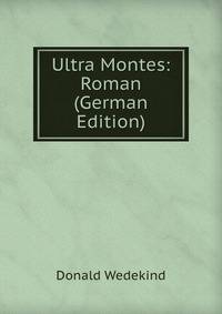 Ultra Montes: Roman (German Edition)