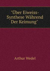 "?ber Eiweiss-Synthese W?hrend Der Keimung" .