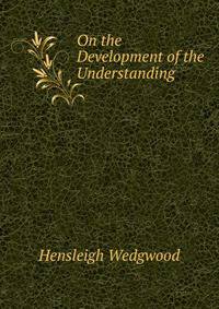 On the Development of the Understanding