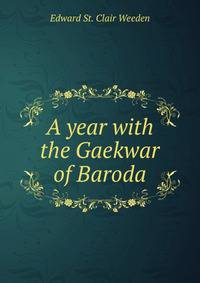 A year with the Gaekwar of Baroda