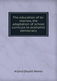 The education of to-morrow, the adaptation of school curricula to economic democracy