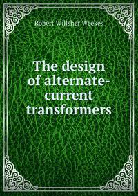 The design of alternate-current transformers