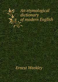 An etymological dictionary of modern English