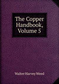 The Copper Handbook, Volume 5