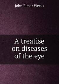 A treatise on diseases of the eye