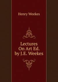 Lectures On Art Ed. by J.E. Weekes.
