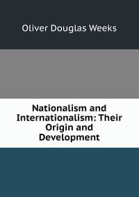 Nationalism and Internationalism: Their Origin and Development