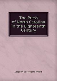 The Press of North Carolina in the Eighteenth Century