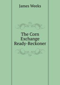 The Corn Exchange Ready-Reckoner