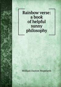 Rainbow verse: a book of helpful sunny philosophy