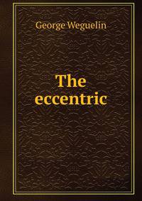 The eccentric