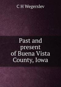 Past and present of Buena Vista County, Iowa