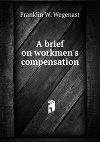 A brief on workmen's compensation