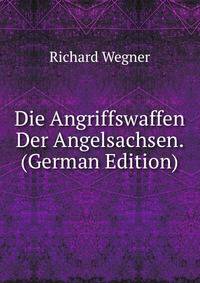 Die Angriffswaffen Der Angelsachsen. (German Edition)