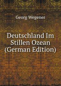 Deutschland Im Stillen Ozean (German Edition)