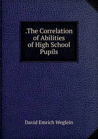 .The Correlation of Abilities of High School Pupils