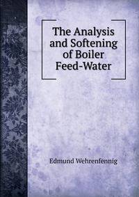 The Analysis and Softening of Boiler Feed-Water