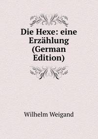 Die Hexe: eine Erz?hlung (German Edition)