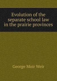 Evolution of the separate school law in the prairie provinces
