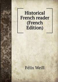 Historical French reader (French Edition)