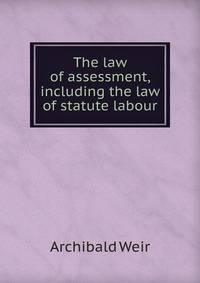 The law of assessment, including the law of statute labour