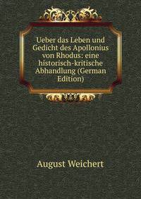 Ueber das Leben und Gedicht des Apollonius von Rhodus: eine historisch-kritische Abhandlung (German Edition)