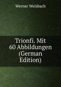 Trionfi. Mit 60 Abbildungen (German Edition)