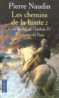 Cycle de Gui de Clairbois 4. Les chemins de la honte