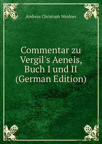 Commentar zu Vergil's Aeneis, Buch I und II (German Edition)