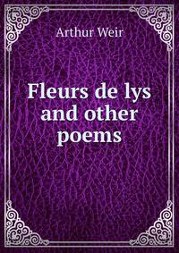 Fleurs de lys and other poems