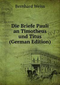 Die Briefe Pauli an Timotheus und Titus (German Edition)