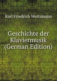 Geschichte der Klaviermusik (German Edition)