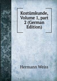 Kost?mkunde, Volume 1, part 2 (German Edition)
