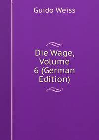 Die Wage, Volume 6 (German Edition)