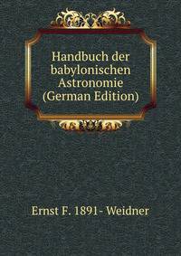 Handbuch der babylonischen Astronomie (German Edition)