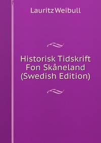 Historisk Tidskrift Fon Sk?neland (Swedish Edition)