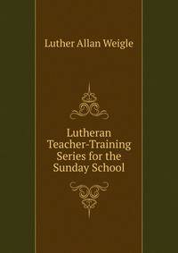 Lutheran Teacher-Training Series for the Sunday School
