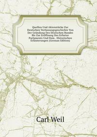 Quellen Und Aktenst?cke Zur Deutschen Verfassungsgeschichte Von Der Gr?ndung Des Deutschen Bundes Bis Zur Er?ffnung Des Erfurter Parlaments Und Dem . Historischen Erl?uterungen (German Edition)