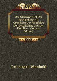 Das Gleichgewicht Der Bev?lkerung, Als Grundlage Der Wohlfahrt Der Gesellschaft Und Der Familien . (German Edition)