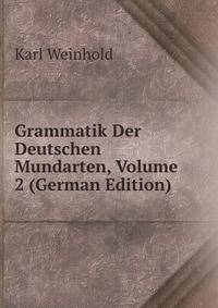 Grammatik Der Deutschen Mundarten, Volume 2 (German Edition)