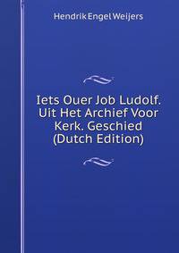 Iets Ouer Job Ludolf. Uit Het Archief Voor Kerk. Geschied (Dutch Edition)